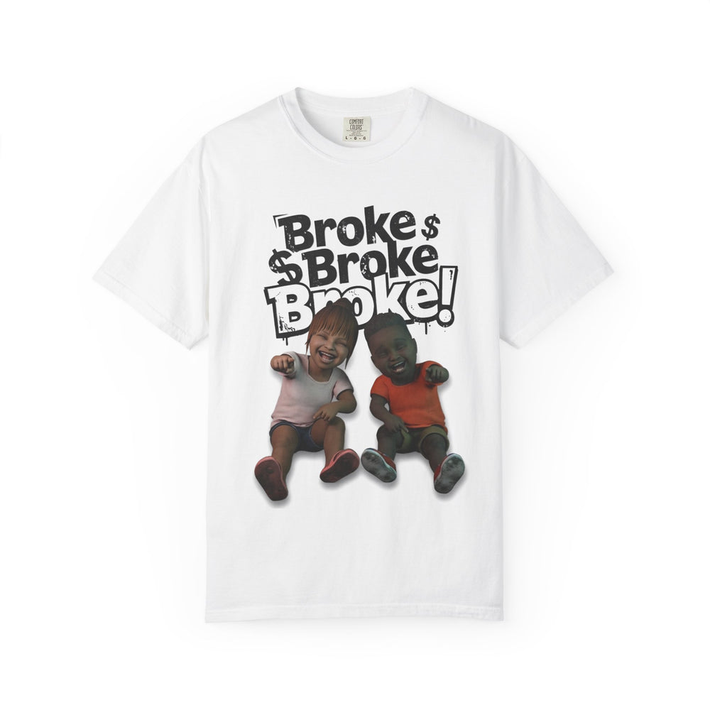 “Broke!” Tee