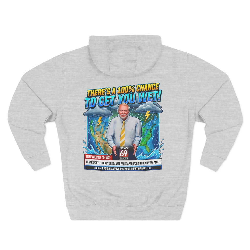 'There's a 100% Chance to Get You Wet!' Funny Channel 69 News Weather Hoodie