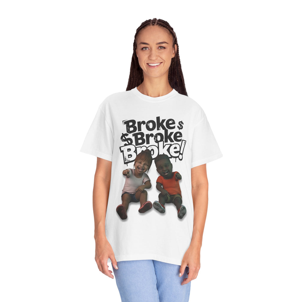 “Broke!” Tee