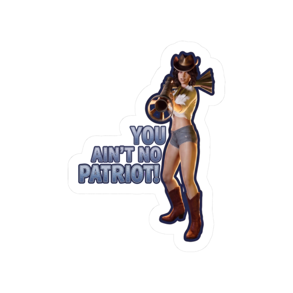 'You Ain't No Patriot!' Lady Jane Kiss-Cut Sticker