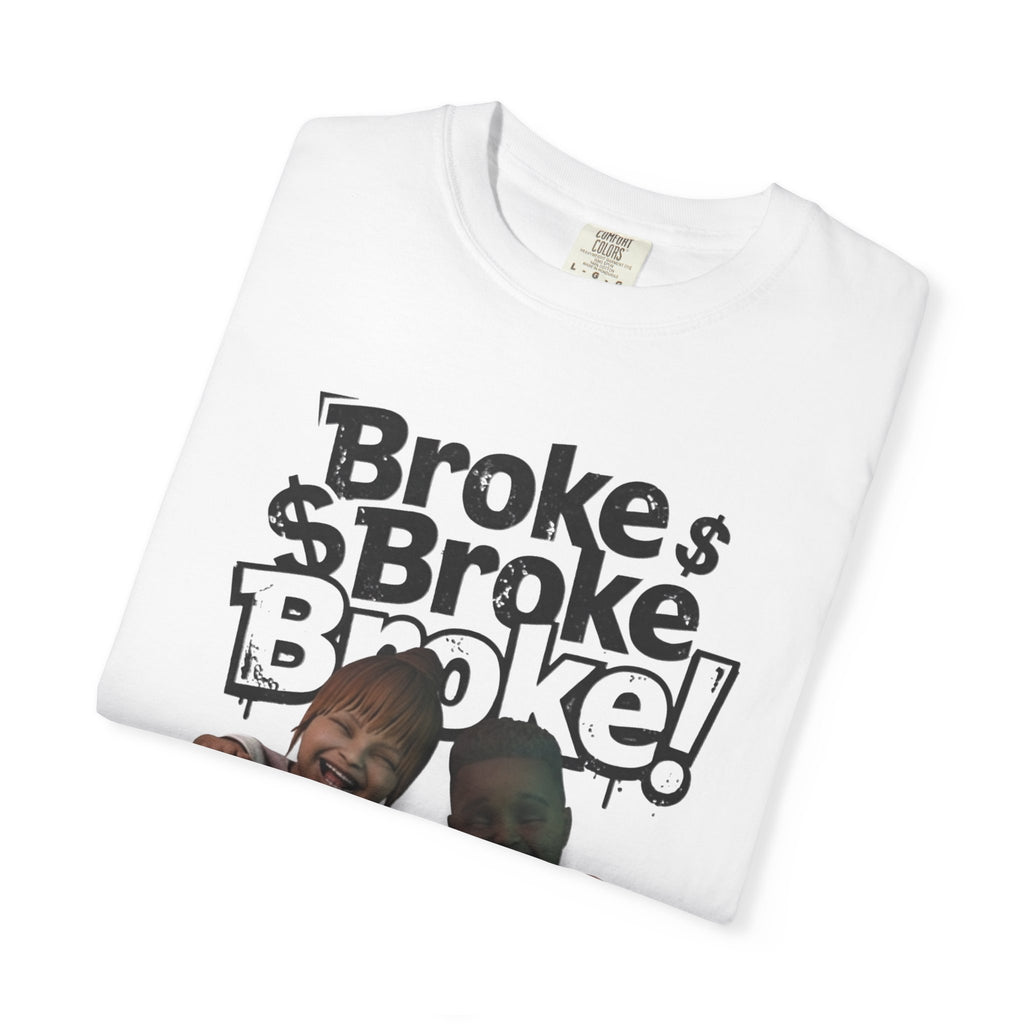 “Broke!” Tee