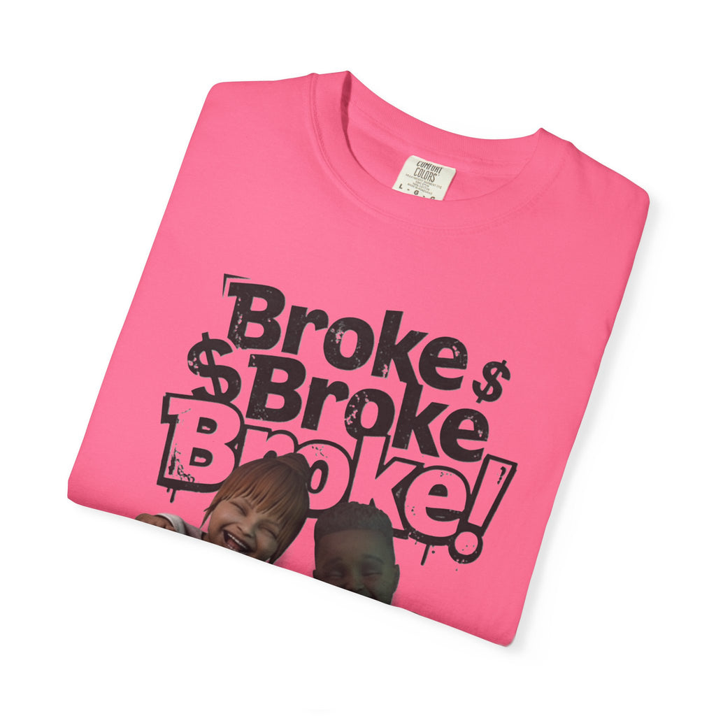 “Broke!” Tee