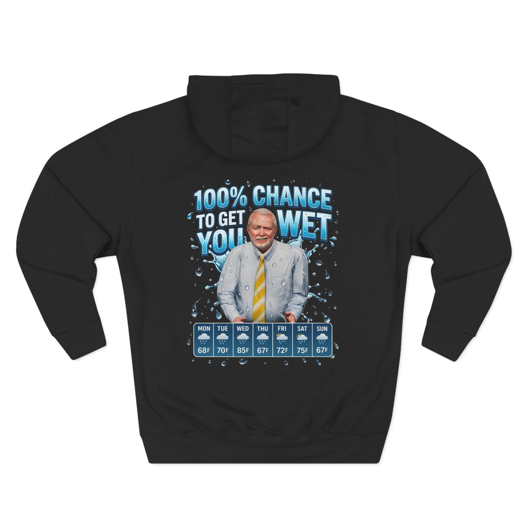 "100% Chance to Get You Wet" Channel 69 News Weather Hoodie
