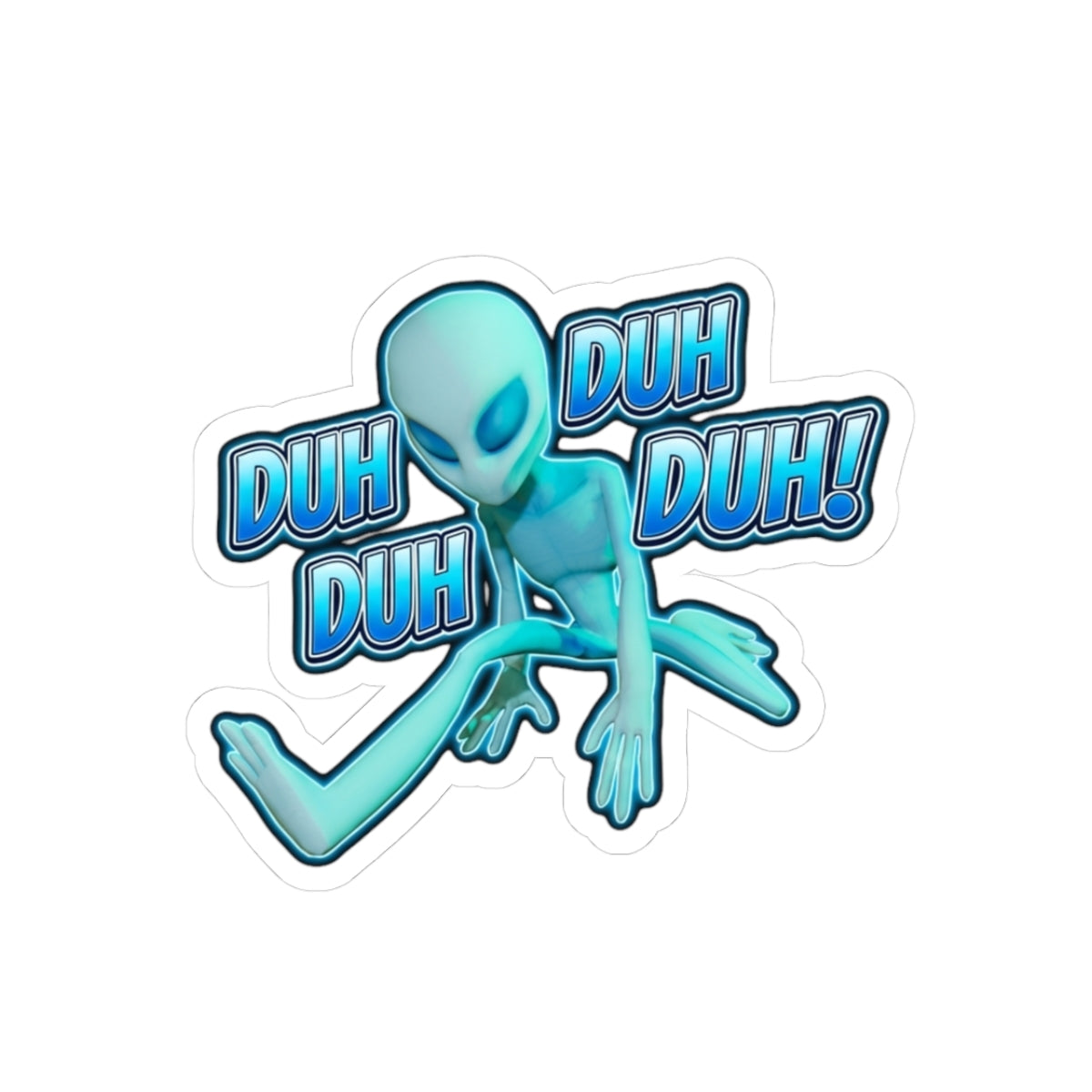 Alien 'Duh Duh Duh! Duh' Kiss-Cut Sticker